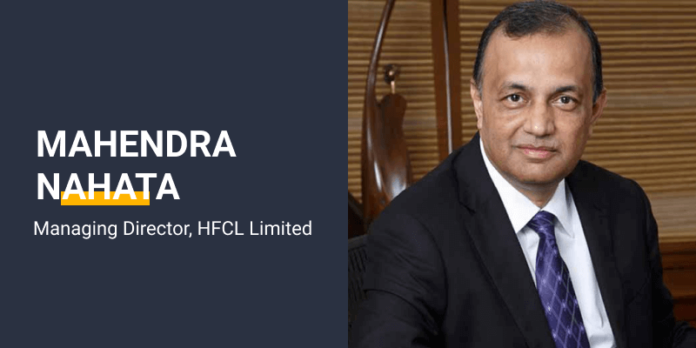 Mahendra Nahata, Managing Director- HFCL