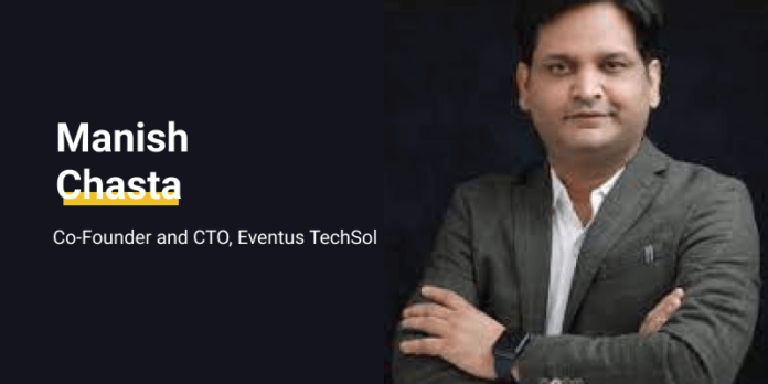 Manish Chasta Co-Founder and CTO, Eventus TechSol