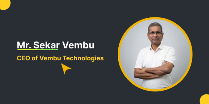 Mr. Sekar Vembu, CEO of Vembu Technologies